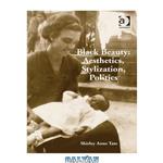 دانلود کتاب Black Beauty: Aesthetics, Stylization, Politics