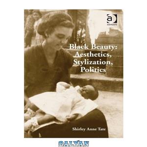 دانلود کتاب Black Beauty Aesthetics Stylization Politics 