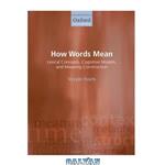 دانلود کتاب How Words Mean: Lexical Concepts, Cognitive Models, and Meaning Construction