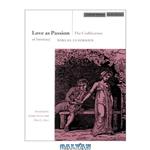 دانلود کتاب Love as Passion: The Codification of Intimacy (Cultural Memory in the Present)