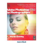 دانلود کتاب Adobe Photoshop CS2 for Photographers: A Professional Image Editor\\'s Guide to the Creative Use of Photoshop for the Macintosh and PC