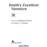 دانلود کتاب Death\\'s Excellent Vacation (Anthology)