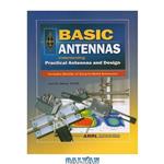 دانلود کتاب Basic Antennas: Understanding Practical Antennas and Design