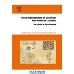 دانلود کتاب Metal Nanoclusters in Catalysis and Materials Science: The Issue of Size Control