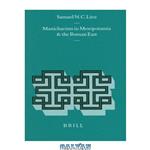 دانلود کتاب Manichaeism in Mesopotamia and the Roman East (Religions in the Graeco-Roman World)