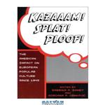 دانلود کتاب Kazaaam! Splat! Ploof! The American Impact on European Popular Culture, since 1945