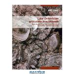 دانلود کتاب Late Ordovician Articulate Brachiopods: From the Red River and Stony Mountain Formations, Southern Manitoba