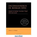 دانلود کتاب Inconsistency in Roman Epic: Studies in Catullus, Lucretius, Vergil, Ovid and Lucan (Roman Literature and its Contexts)