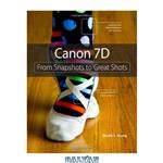 دانلود کتاب Canon 7D: From Snapshots to Great Shots