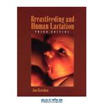 دانلود کتاب Breastfeeding and Human Lactation, 3rd Edition (Jones and Bartlett Series in Breastfeeding Human Lactation)