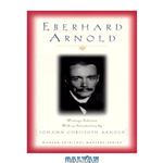 دانلود کتاب Eberhard Arnold: Selected Writings (Modern Spiritual Masters Series)