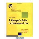 دانلود کتاب A Manager\\'s Guide to Employment Law: How to Protect Your Company and Yourself