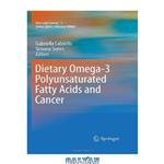 دانلود کتاب Dietary Omega-3 Polyunsaturated Fatty Acids and Cancer