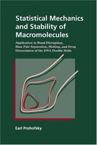 دانلود کتاب Statistical Mechanics and Stability of Macromolecules: Application to Bond Disruption, Base Pair Separation, Melting, and Drug Dissociation of the DNA Double Helix