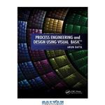 دانلود کتاب Process Engineering and Design Using Visual Basic