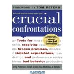 دانلود کتاب Crucial Confrontations: Tools for Resolving Broken Promises, Violated Expectations, and Bad Behavior