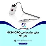 میکرو موتور جراحی NX MICRO مدل M1