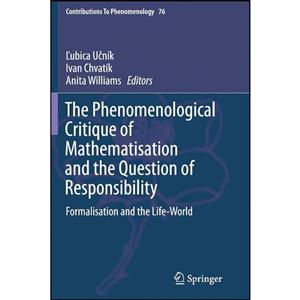 کتاب The Phenomenological Critique of Mathematisation and the Question Responsibility اثر جمعی از نویسندگان انتشارات Springer 