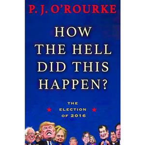 کتاب How the Hell Did This Happen اثر P. J. ORourke انتشارات Atlantic Monthly Press 