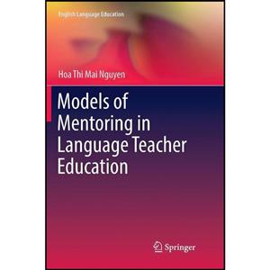 کتاب Models of Mentoring in Language Teacher Education اثر Hoa Thi Mai Nguyen انتشارات Springer 