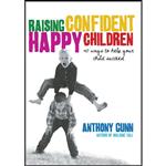 کتاب Raising Confident, Happy Children اثر Anthony Gunn and Anthony Gunn انتشارات Hardie Grant