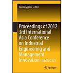 کتاب Proceedings of 2012 3rd International Asia Conference on Industrial Engineering and Management Innovation  اثر Runliang Dou انتشارات Springer