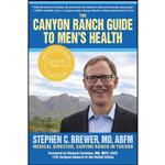 کتاب The Canyon Ranch Guide To Men's Health اثر Stephen Brewer MD and Richard Carmona MD انتشارات SelectBooks