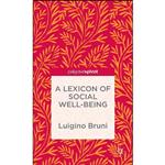 کتاب A Lexicon of Social Well-Being اثر NA NA and Luigino Bruni انتشارات Palgrave Pivot