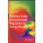 کتاب Pollution Under Environmental Regulation in Energy Markets  اثر Francesco Gullì انتشارات Springer