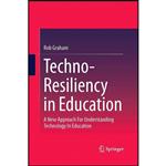 کتاب Techno-Resiliency in Education اثر Rob Graham انتشارات Springer 