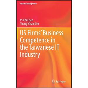 کتاب US Firms’ Business Competence in the Taiwanese IT Industry اثر Pi-Chi Chen and Young-Chan Kim انتشارات Springer 