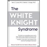 کتاب The White Knight Syndrome اثر Mary C. Lamia and Marilyn J. Krieger انتشارات Echo Point Books & Media