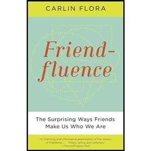 کتاب Friendfluence اثر Carlin Flora انتشارات Anchor 