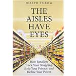 کتاب The Aisles Have Eyes اثر Joseph Turow انتشارات Yale University Press