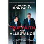 کتاب True Faith and Allegiance اثر Alberto R. Gonzales and Dave Hoffman انتشارات Thomas Nelson on Brilliance