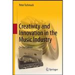 کتاب Creativity and Innovation in the Music Industry اثر Peter Tschmuck انتشارات Springer