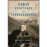 کتاب Human Existence and Transcendence  اثر Jean Wahl and William C. Hackett انتشارات University of Notre Dame Press