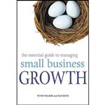 کتاب The Essential Guide to Managing Small Business Growth اثر Peter Wilson and Sue Bates انتشارات Wiley
