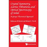 کتاب Crystal Symmetry, Lattice Vibrations and Optical Spectroscopy of Solids اثر جمعی از نویسندگان انتشارات WSPC