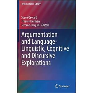 کتاب Argumentation and Language ― Linguistic, Cognitive Discursive Explorations اثر جمعی از نویسندگان انتشارات Springer 