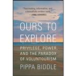 کتاب Ours to Explore اثر Pippa Biddle انتشارات POTOMAC BOOKS