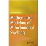 کتاب Mathematical Modeling of Mitochondrial Swelling اثر Messoud Efendiev انتشارات Springer