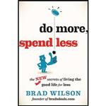 کتاب Do More, Spend Less اثر Brad Wilson انتشارات Wiley