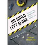 کتاب No Child Left Alone اثر Abby W. Schachter انتشارات Encounter Books
