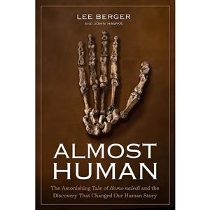 کتاب Almost Human اثر Lee Berger,John Hawks انتشارات National Geographic 