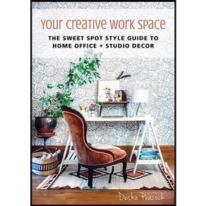 کتاب Your Creative Work Space اثر Desha Peacock انتشارات Skyhorse