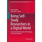 کتاب Being Self-Study Researchers in a Digital World اثر Dawn Garbett and Alan Ovens انتشارات Springer