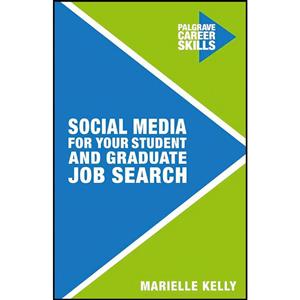 کتاب Social Media for Your Student and Graduate Job Search اثر Marielle Kelly انتشارات Springer 