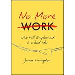 کتاب No More Work اثر James Livingston انتشارات The University of North Carolina Press