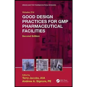 کتاب Good Design Practices for GMP Pharmaceutical Facilities  اثر Terry Jacobs and Andrew A. Signore انتشارات CRC Press 